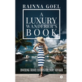 A Luxury Wanderer's Book: Unveiling Travel Luxury for Every Voyager - Paperback