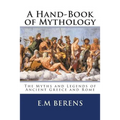 A Hand-Book of Mythology: The Myths and Legends of Ancient Greece and Rome - Paperback