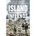Island Infernos: The Us Army's Pacific War Odyssey, 1944 - Hardcover